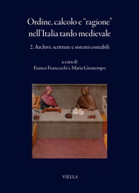 Ordine, calcolo e «ragione» nell'Italia tardo medievale - Vol. 2 - Librerie.coop