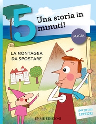 La montagna da spostare. Una storia in 5 minuti! - Librerie.coop