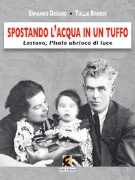 Spostando l'acqua in un tuffo. Lastovo, l'isola ubriaca di luce - Librerie.coop