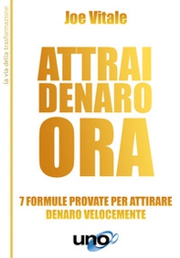 Attrai denaro ora. 7 formule provate per attirare denaro velocemente - Librerie.coop