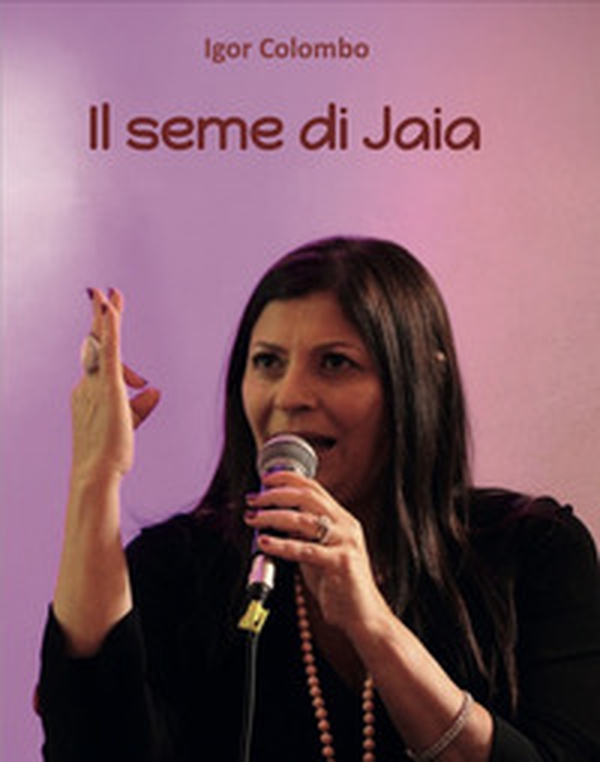 Il seme di Jaia - Librerie.coop Il seme di Jaia - Librerie.coop
