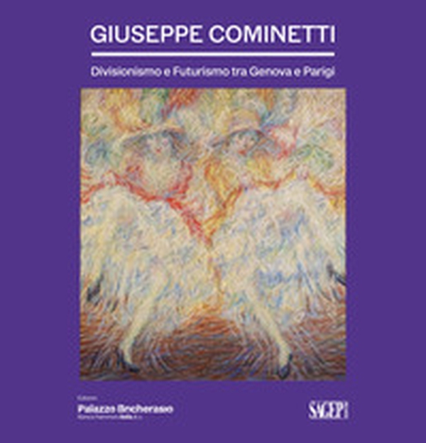 Giuseppe Cominetti. Divisionismo e futurismo tra Genova e Parigi - Librerie.coop Giuseppe Cominetti. Divisionismo e futurismo tra Genova e Parigi - Librerie.coop