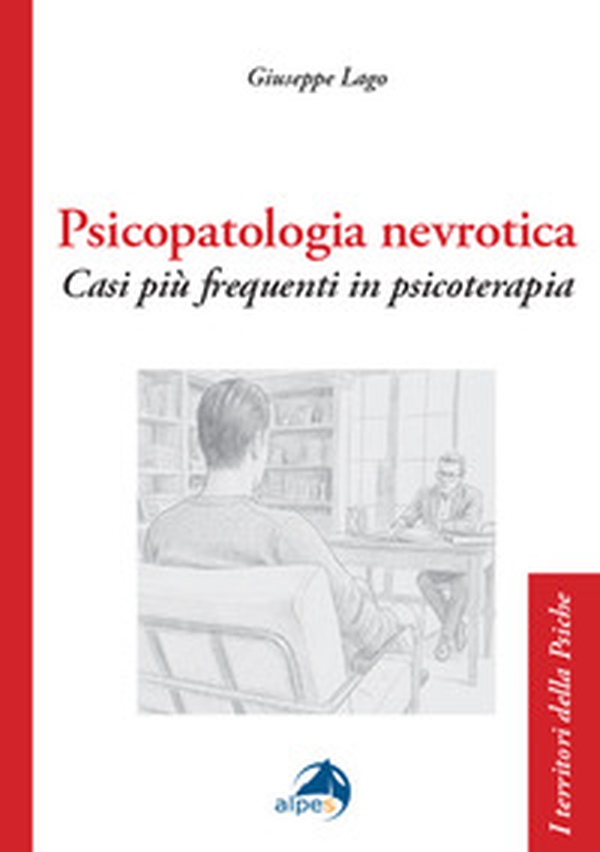 Psicopatologia nevrotica. Casi più frequenti in psicoterapia - Librerie.coop