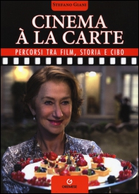 Cinema à la carte. Percorsi tra film, storia e cibo - Librerie.coop