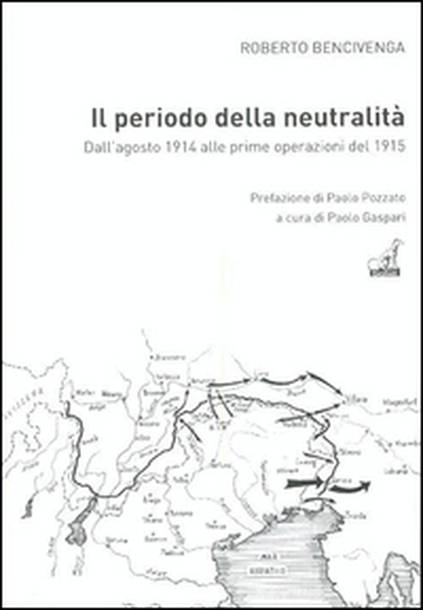 Il periodo della neutralità. Dall'agosto 1914 alle prime operazioni del 1915 - Librerie.coop