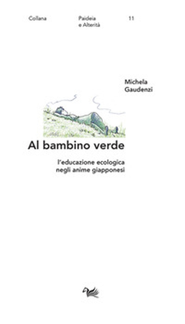 Al bambino verde. L'educazione ecologica negli anime giapponesi - Librerie.coop Al bambino verde. L'educazione ecologica negli anime giapponesi - Librerie.coop