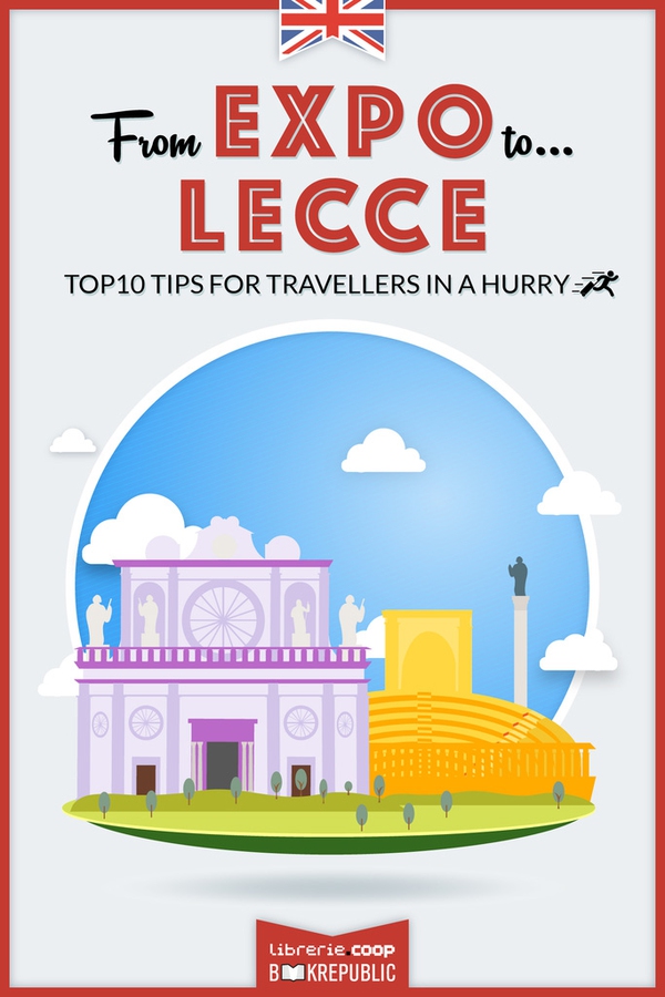 From EXPO to Lecce. Top 10 TIPS for travellers in a hurry - Librerie.coop From EXPO to Lecce. Top 10 TIPS for travellers in a hurry - Librerie.coop