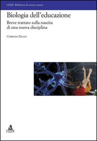 Biologia dell'educazione. Breve trattato sulla nascita di una nuova disciplina - Librerie.coop