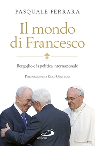 Il mondo di Francesco. Bergoglio e la politica internazionale - Librerie.coop Il mondo di Francesco. Bergoglio e la politica internazionale - Librerie.coop