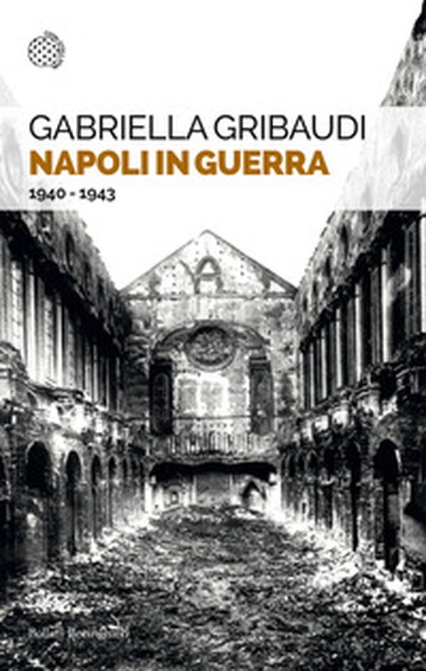 Napoli in guerra. 1940-1943 - Librerie.coop Napoli in guerra. 1940-1943 - Librerie.coop