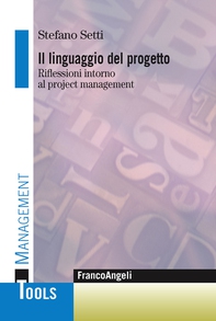 Il linguaggio del progetto. Riflessioni intorno al project management - Librerie.coop Il linguaggio del progetto. Riflessioni intorno al project management - Librerie.coop