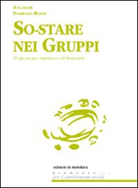 So-stare nei gruppi. Proposte di esperienze di benessere - Librerie.coop