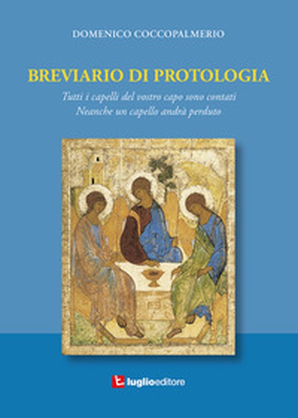 Breviario di protologia. Tutti i capelli del vostro corpo sono contati. Neanche un capello andrà perduto - Librerie.coop Breviario di protologia. Tutti i capelli del vostro corpo sono contati. Neanche un capello andrà perduto - Librerie.coop