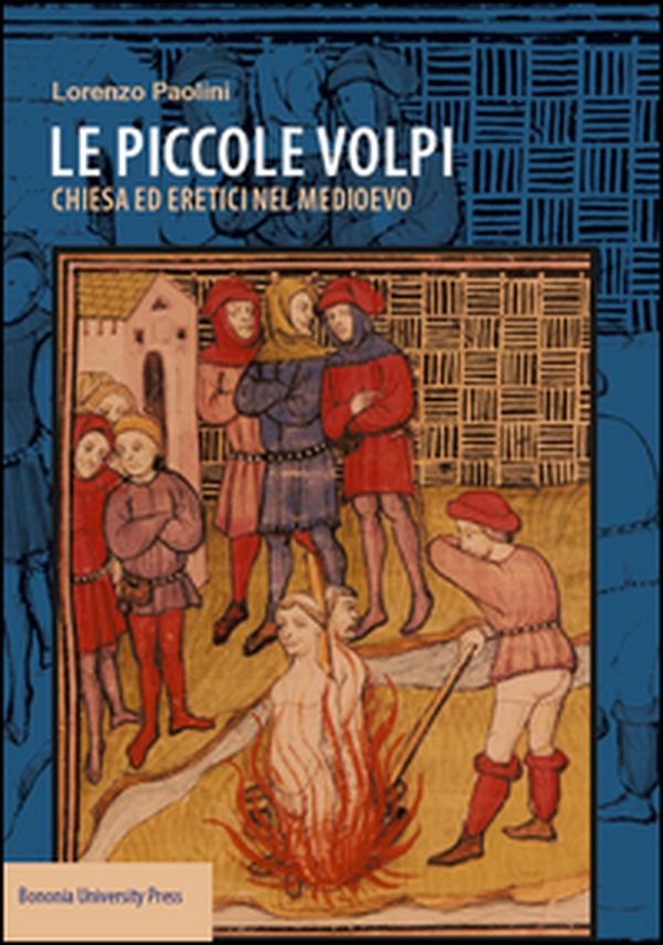 Le piccole volpi. Chiese ed eretici nel Medioevo - Librerie.coop Le piccole volpi. Chiese ed eretici nel Medioevo - Librerie.coop