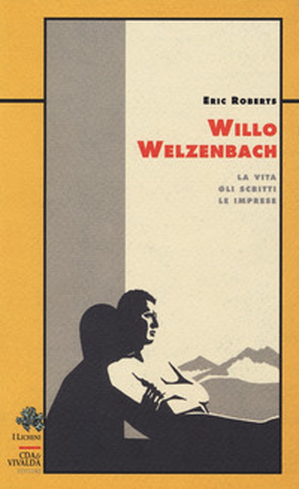 Willo Welzenbach. La vita, gli scritti, le imprese - Librerie.coop Willo Welzenbach. La vita, gli scritti, le imprese - Librerie.coop