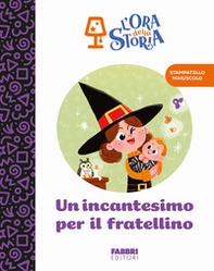 Un incantesimo per il fratellino. L'ora della storia - Librerie.coop