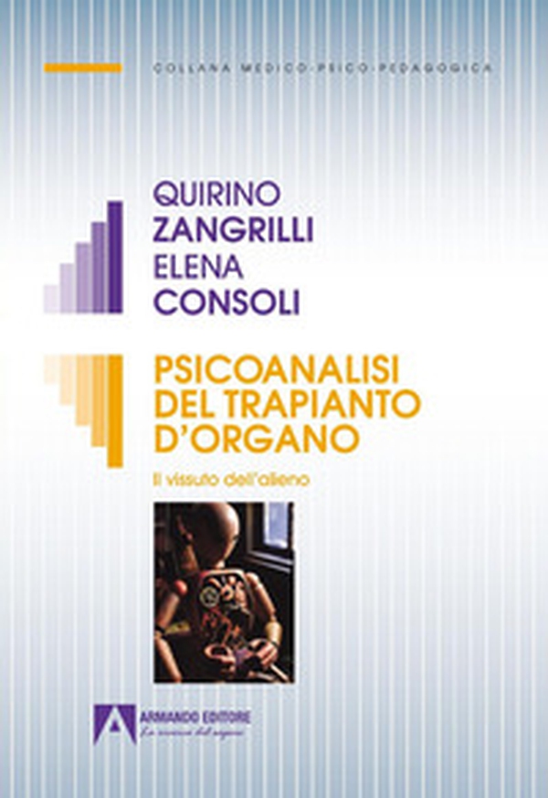 Psicoanalisi del trapianto d'organo. Il vissuto dell'alieno - Librerie.coop Psicoanalisi del trapianto d'organo. Il vissuto dell'alieno - Librerie.coop