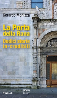 La Porta della Rana. Dodici storie in-credibili - Librerie.coop La Porta della Rana. Dodici storie in-credibili - Librerie.coop
