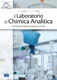 Il laboratorio di chimica analitica. Concetti di base ed esercizi svolti - Librerie.coop