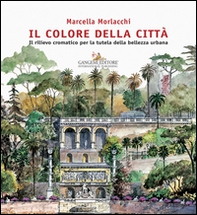 Il colore della città. Il rilievo cromatico per la tutela della bellezza urbana - Librerie.coop Il colore della città. Il rilievo cromatico per la tutela della bellezza urbana - Librerie.coop