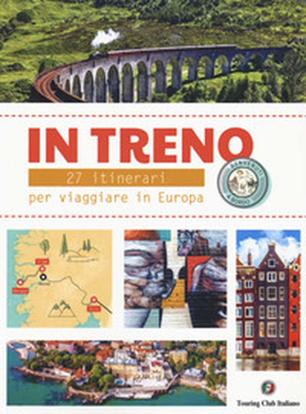 In treno. 27 itinerari per viaggi alternativi in Europa - Librerie.coop In treno. 27 itinerari per viaggi alternativi in Europa - Librerie.coop