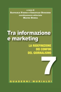 Tra informazione e marketing. La ridefinizione dei confini del giornalismo - Librerie.coop
