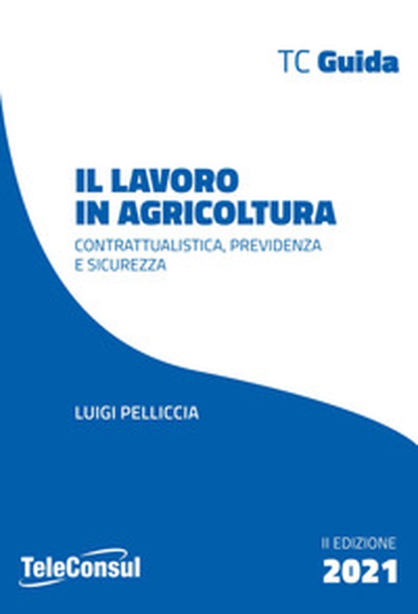 Il lavoro in agricoltura. Contrattualistica, previdenza e sicurezza - Librerie.coop Il lavoro in agricoltura. Contrattualistica, previdenza e sicurezza - Librerie.coop