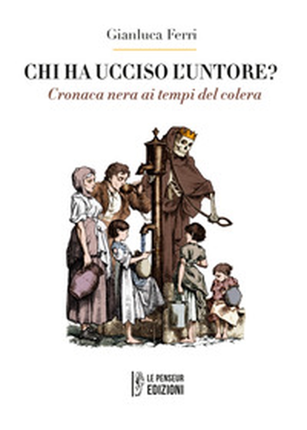 Chi ha ucciso l'untore? Cronaca nera ai tempi del colera - Librerie.coop Chi ha ucciso l'untore? Cronaca nera ai tempi del colera - Librerie.coop