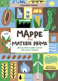 Mappe delle materie prime. Alla scoperta delle risorse del nostro pianeta - Librerie.coop
