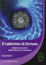 Il labirinto di Ermete. Dilemmi gnostici sulla libertà e la salvezza - Librerie.coop Il labirinto di Ermete. Dilemmi gnostici sulla libertà e la salvezza - Librerie.coop
