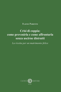 Crisi di coppia: come prevenirla e come affrontarla senza uscirne distrutti - Librerie.coop Crisi di coppia: come prevenirla e come affrontarla senza uscirne distrutti - Librerie.coop