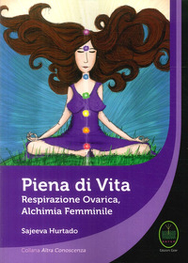 Piena di vita. Respirazione ovarica, alchimia femminile. - Librerie.coop Piena di vita. Respirazione ovarica, alchimia femminile. - Librerie.coop