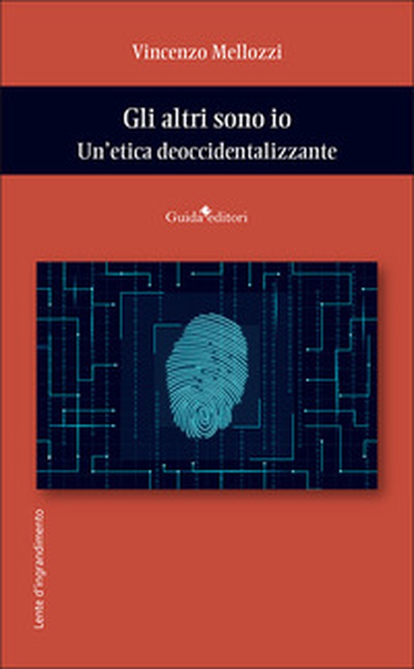Gli altri sono io. Un'etica deoccidentalizzante - Librerie.coop Gli altri sono io. Un'etica deoccidentalizzante - Librerie.coop