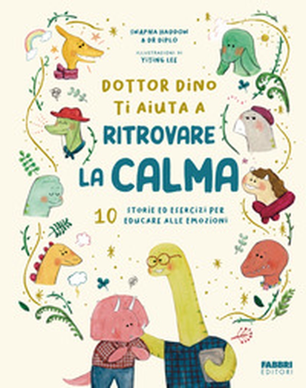 Dottor Dino ti aiuta a ritrovare la calma. 10 storie ed esercizi per educare alle emozioni - Librerie.coop Dottor Dino ti aiuta a ritrovare la calma. 10 storie ed esercizi per educare alle emozioni - Librerie.coop