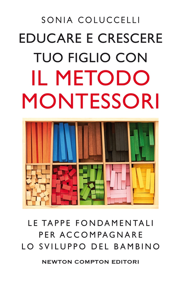 Educare e crescere tuo figlio con il metodo Montessori - Librerie.coop Educare e crescere tuo figlio con il metodo Montessori - Librerie.coop