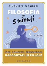 Filosofia in 5 minuti. Idee, concetti, personaggi raccontati in pillole - Librerie.coop