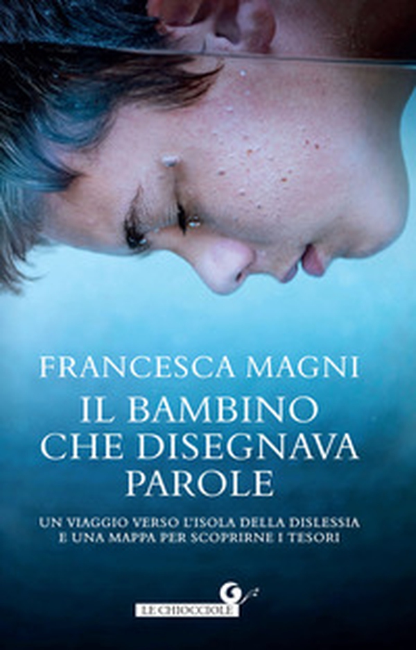 Il bambino che disegnava parole. Un viaggio verso l'isola della dislessia e una mappa per scoprirne i tesori - Librerie.coop Il bambino che disegnava parole. Un viaggio verso l'isola della dislessia e una mappa per scoprirne i tesori - Librerie.coop
