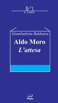 Aldo Moro. L'attesa - Librerie.coop