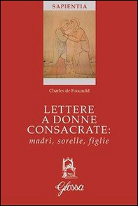 Lettere a donne consacrate: madri, sorelle, figlie - Librerie.coop Lettere a donne consacrate: madri, sorelle, figlie - Librerie.coop