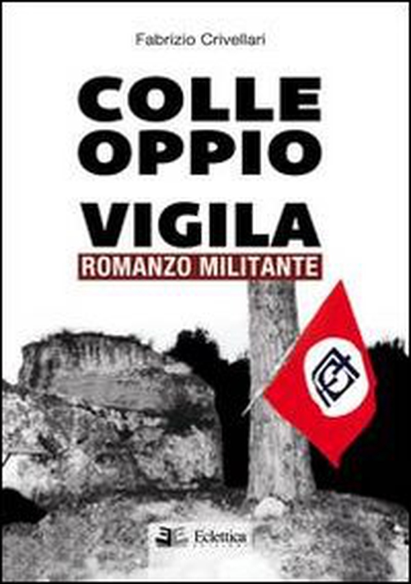 Colle Oppio vigila. Romanzo militante - Librerie.coop Colle Oppio vigila. Romanzo militante - Librerie.coop