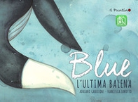 Blue. L'ultima balena. Ediz. ad alta leggibilità - Librerie.coop Blue. L'ultima balena. Ediz. ad alta leggibilità - Librerie.coop