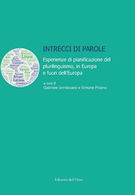 Intrecci di parole. Esperienze di pianificazione del plurilinguismo, in Europa e fuori dell'Europa - Librerie.coop
