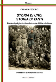 Storia di uno, storia di tanti. Diario di prigionia di un Internato Militare italiano - Librerie.coop