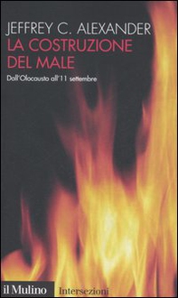 La costruzione del male. Dall'olocausto all'11 settembre - Librerie.coop