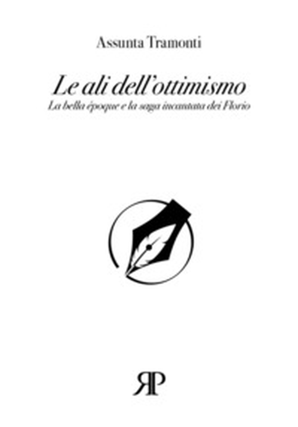 Le ali dell'ottimismo. La bella époque e la saga incantata dei Florio - Librerie.coop