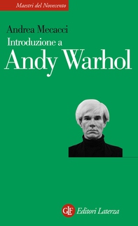 Introduzione a Andy Warhol - Librerie.coop Introduzione a Andy Warhol - Librerie.coop