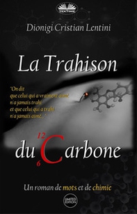 La trahison du carbone. Un roman de mots et de chimie - Librerie.coop