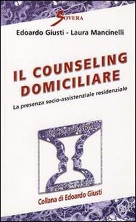Il counseling domiciliare. La presenza socio-assistenziale residenziale - Librerie.coop Il counseling domiciliare. La presenza socio-assistenziale residenziale - Librerie.coop