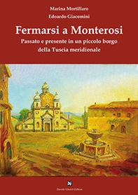 Fermarsi a Monterosi. Passato e presente in un piccolo borgo della Tuscia meridionale - Librerie.coop Fermarsi a Monterosi. Passato e presente in un piccolo borgo della Tuscia meridionale - Librerie.coop
