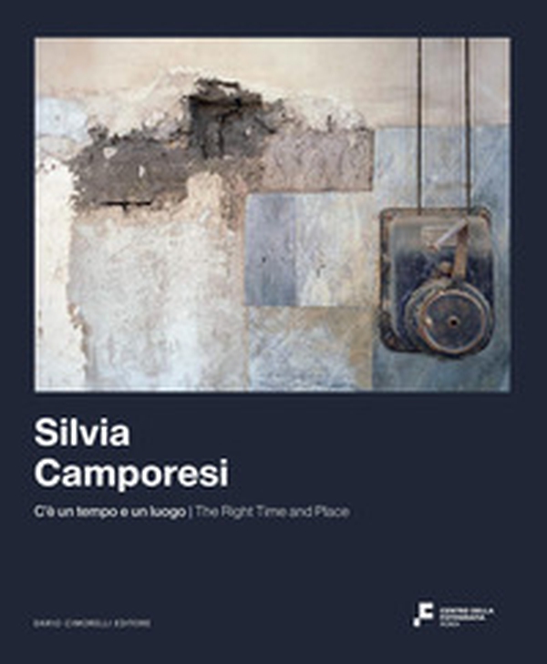 Silvia Camporesi. C'è un tempo e un luogo. Ediz. italiana e inglese - Librerie.coop